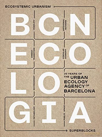 Bcnecologia: 20 Years of the Urban Ecology Agency of Barcelona - Janet Sanz [KSIĄŻKA]