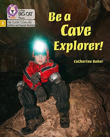 Be a Cave Explorer: Phase 5 Set 2 (Big Cat Phonics for Little Wandle Letters and Sounds Revised) - Catherine Baker [KSIĄŻKA]