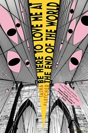 Be Here to Love Me at the End of the World - Sasha Fletcher [KSIĄŻKA]