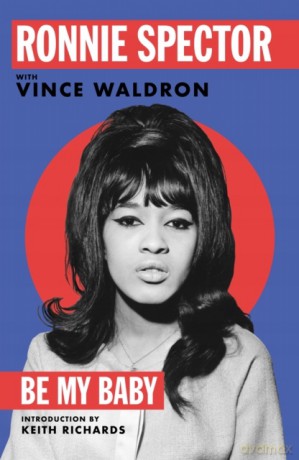 Be My Baby - Ronnie Spector [KSIĄŻKA]