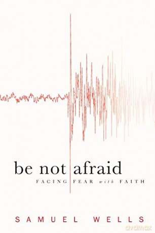 Be Not Afraid: Facing Fear with Faith - Samuel Wells [KSIĄŻKA]