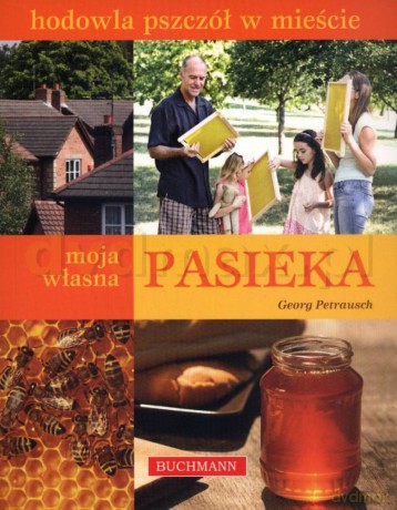 Moja własna pasieka - Georg Petrausch [KSIĄŻKA]