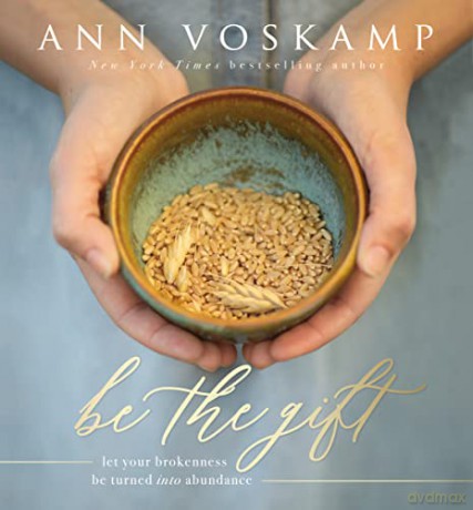 Be the Gift: Let Your Broken Be Turned into Abundance - Voskamp Ann [KSIĄŻKA]