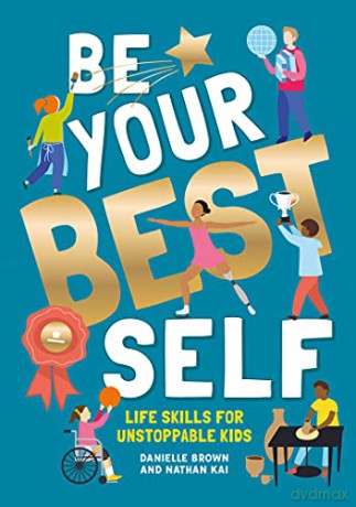 Be Your Best Self: Life skills for unstoppable kids - Danielle Brown [KSIĄŻKA]