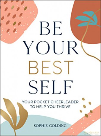 Be Your Best Self: Your Pocket Cheerleader to Help You Thrive - Sophie Golding [KSIĄŻKA]