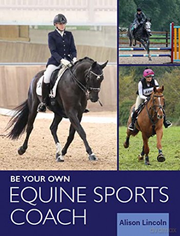 Be Your Own Equine Sports Coach - Alison Lincoln [KSIĄŻKA]