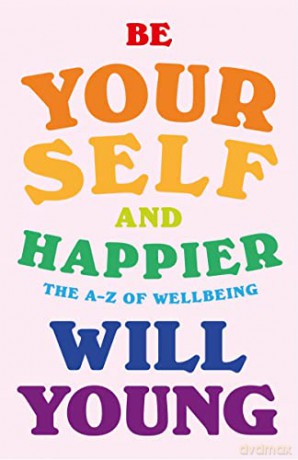 Be Yourself and Happier: The A-Z of Wellbeing - Will Young [KSIĄŻKA]