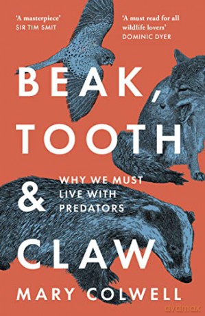 Beak, Tooth and Claw: Why We Must Live With Predators - Mary Colwell [KSIĄŻKA]