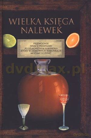 Wielka księga nalewek [KSIĄŻKA]