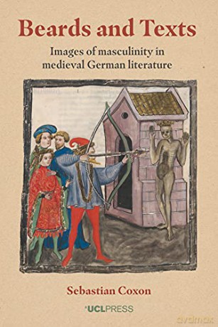Beards and Texts: Images of Masculinity in Medieval German Literature - Sebastian Coxon [KSIĄŻKA]