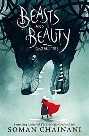 Beasts and Beauty: Dangerous Tales - Soman Chainani [KSIĄŻKA]