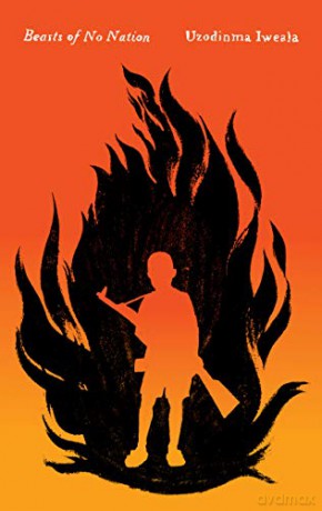 Beasts of No Nation: A Novel - Uzodinma Iweala [KSIĄŻKA]