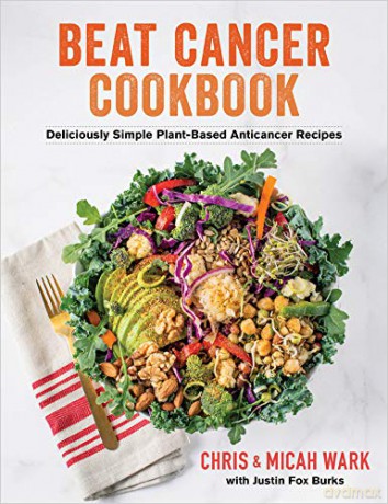 Beat Cancer Kitchen: Deliciously Simple Plant-Based Anticancer Recipes - Chris Wark [KSIĄŻKA]