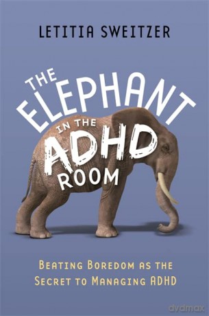 Beating Boredom as the Secret to Managing ADHD - Letitia Sweitzer [KSIĄŻKA]