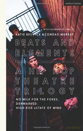 Beats and Elements: A Hip Hop Theatre Trilogy: No Milk for the Foxes; DenMarked; High Rise eState of Mind - Conrad Murray [KSIĄŻKA]