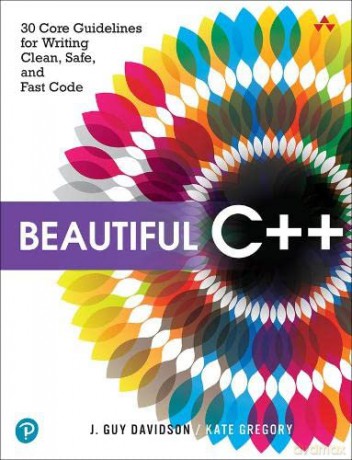 Beautiful C++: 30 Core Guidelines for Writing Clean, Safe, and Fast Code - J. Davidson [KSIĄŻKA]