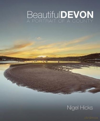 Beautiful Devon: A portrait of a county - Nigel Hicks [KSIĄŻKA]