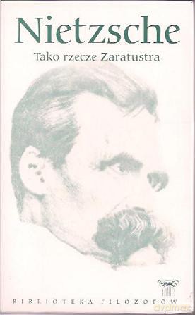 Biblioteka filozofów 4: Tako rzecze Zaratustra - Friedrich Nietzsche [KSIĄŻKA]