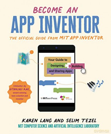 Become an App Inventor: The Official Guide from MIT App Inventor: Your Guide to Designing, Building, and Sharing Apps - Karen Lang [KSIĄŻKA]