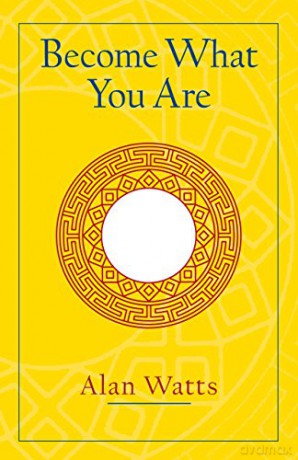 Become What You Are: Expanded Edition - Alan W. Watts [KSIĄŻKA]