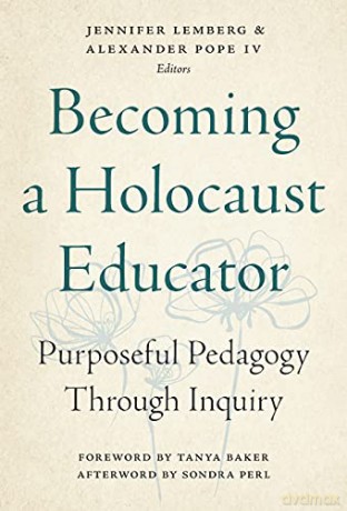 Becoming a Holocaust Educator: Purposeful Pedagogy Through Inquiry - Alexander Pope (editor) [KSIĄŻKA]