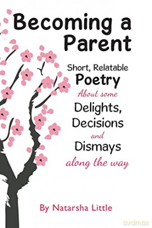 Becoming a Parent: Short, Relatable Poetry About the Delights, Decisions and Dismays Along the Way - Natarsha Little [KSIĄŻKA]