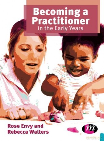 Becoming a Practitioner in the Early Years (Early Childhood Studies Series) - Rose Envy [KSIĄŻKA]