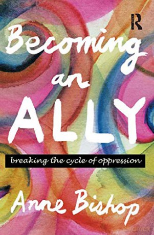 Becoming an Ally: Breaking the Cycle of Oppression - Anne Bishop [KSIĄŻKA]