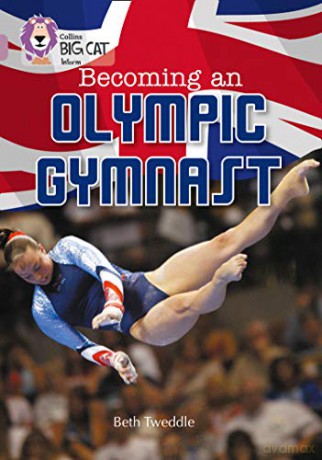 Becoming an Olympic Gymnast: Band 18/Pearl (Collins Big Cat) - Beth Tweddle [KSIĄŻKA]