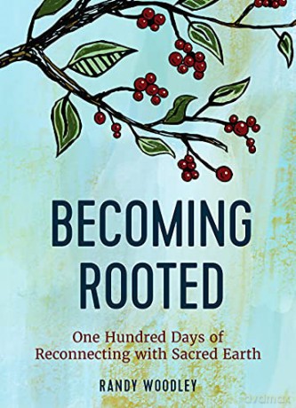 Becoming Rooted: One Hundred Days of Reconnecting with Sacred Earth - Woodley [KSIĄŻKA]