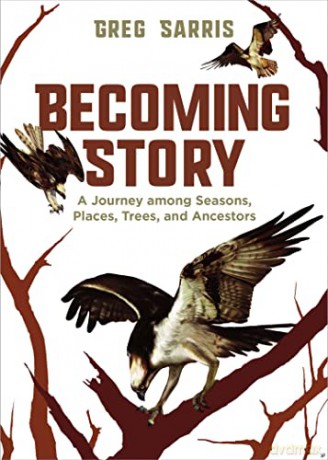 Becoming Story: A Journey among Seasons, Places, Trees, and Ancestors - Greg Sarris [KSIĄŻKA]