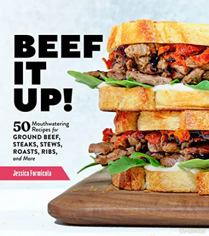 Beef It Up!: 50 Mouthwatering Recipes for Ground Beef, Steaks, Stews, Roasts, Ribs and More - Jessica Formicola [KSIĄŻKA]