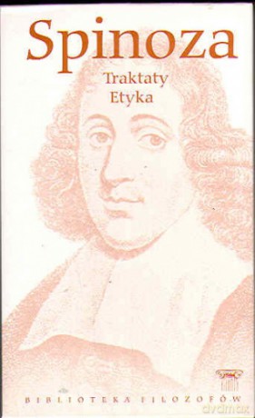Biblioteka filozofów 9: Traktaty, Etyka - Baruch Spinoza [KSIĄŻKA]