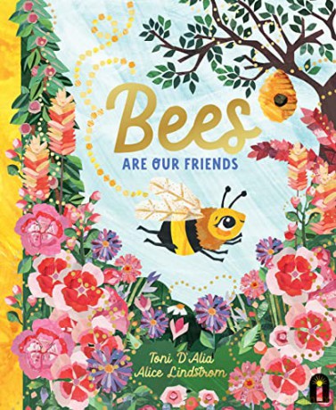 Bees Are Our Friends (Our Friends in the Garden) - Toni D'Alia [KSIĄŻKA]