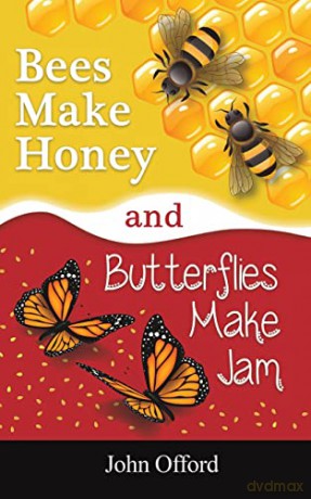Bees Make Honey and Butterflies Make Jam - John Offord [KSIĄŻKA]