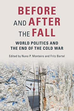 Before and After the Fall: World Politics and the End of the Cold War - Nuno P. Monteiro [KSIĄŻKA]