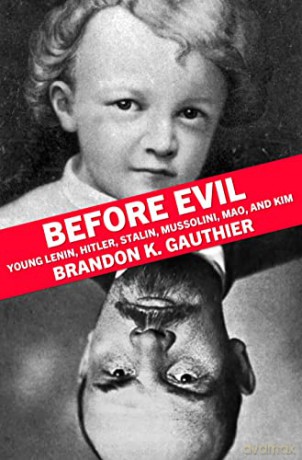 Before Evil: Young Lenin, Hitler, Stalin, Mussolini, Mao, and Kim - Brandon K. Gauthier [KSIĄŻKA]