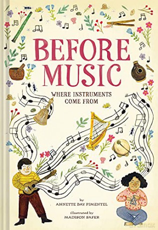 Before Music: Where Instruments Come From - Annette Bay Pimentel [KSIĄŻKA]