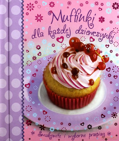 Muffinki dla każdej dziewczynki [KSIĄŻKA]