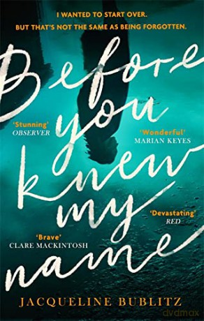 Before You Knew My Name: 'An exquisitely written, absolutely devastating novel' Red magazine - Jacqueline Bublitz [KSIĄŻKA]