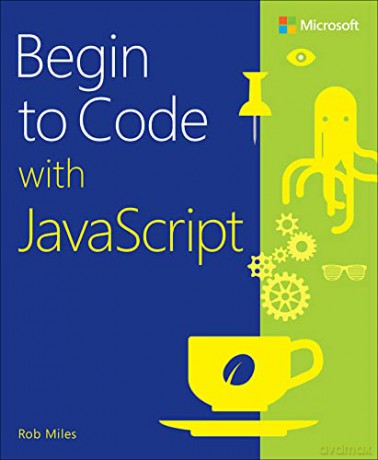 Begin to Code with JavaScript - Rob Miles [KSIĄŻKA]