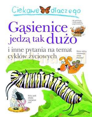Ciekawe dlaczego gąsienice tak dużo jedzą - Belinda Weber [KSIĄŻKA]