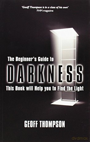 Beginners Guide to Darkness: This Book Will Help You to Find the Light - Geoff Thompson [KSIĄŻKA]