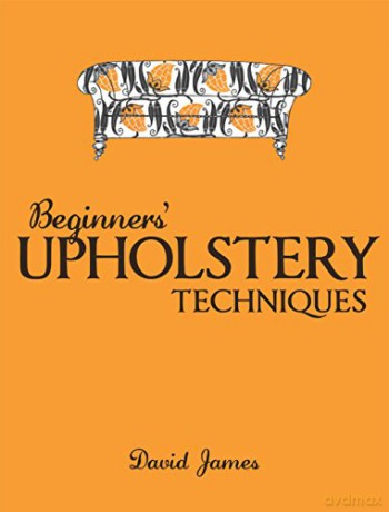 Beginners' Upholstery Techniques - David James [KSIĄŻKA]