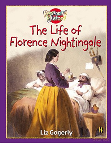 Beginning History: The Life Of Florence Nightingale - Liz Gogerly [KSIĄŻKA]