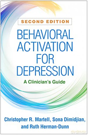 Behavioral Activation for Depression: A Clinician's Guide - Christopher R. Martell [KSIĄŻKA]
