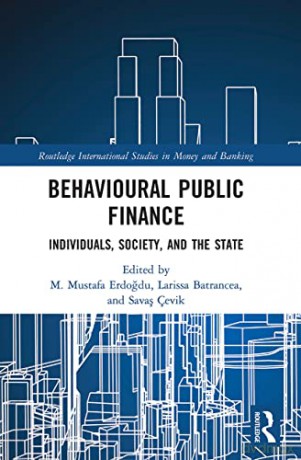 Behavioural Public Finance: Individuals, Society, and the State (Routledge International Studies in Money and Banking) - M. Mustafa Erdogdu [KSIĄŻKA]
