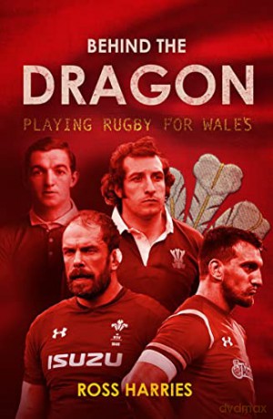 Behind the Dragon: Playing Rugby for Wales (Behind the Jersey Series) - Ross Harries [KSIĄŻKA]
