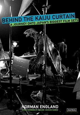 Behind the Kaiju Curtain: A Journey Onto Japan's Biggest Film Sets - Norman England [KSIĄŻKA]