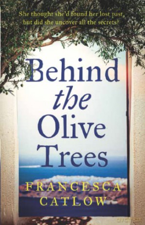 Behind The Olive Trees: 2 (Little Blue Door Series) - Francesca Catlow [KSIĄŻKA]